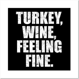 'Turkey, Wine, Feeling Fine' Thanksgiving  Turkey Posters and Art